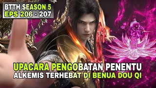 BTTH SEASON 5 EPISODE 206 - 207 SUB INDO UPACARA PENGOBATAN PENENTU ALKEMIS TERHEBAT DI BENUA DOU QI