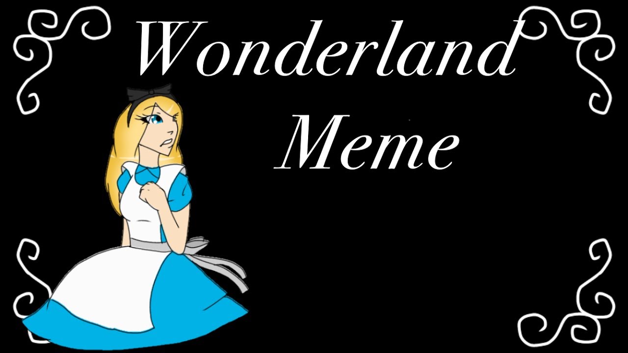 Wonderland Meme YouTube