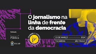 Pública 13 anos: O jornalismo na linha de frente da democracia