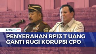 Prabowo Apresiasi Kejagung Usai Serahkan Rp13 T Uang Ganti Rugi Korupsi CPO ke Negara | KOMPAS PAGI