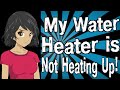 My Water Heater is Not Heating Up!