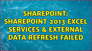 Sharepoint: SharePoint 2013 Excel Services & External Data Refresh Failed (2 Solutions!!)