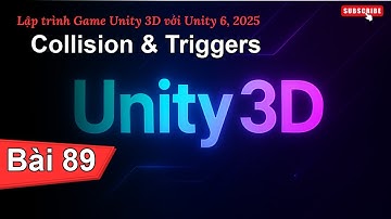 [Lập trình Game Unity 3D với Unity 6, 2025] Collision & Triggers | Bài 89
