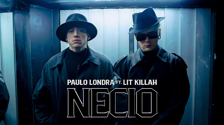 Paulo Londra - Necio (feat. LIT killah) [Official Video]