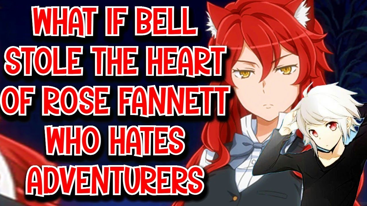 What if Bell Stole the Heart of Rose Fannett Who Hates Adventurers Movie