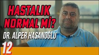 Hastalık Normal mi? - Delirmek Normaldir - Dr. Alper Hasanoğlu - B12