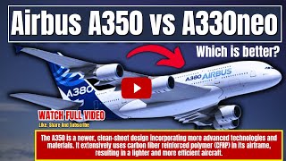 Flights Assistance:- Airbus A350 vs A330neo | Which is better?
