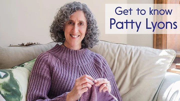 Get to Know Patty Lyons: Knitting Teacher & Techni...