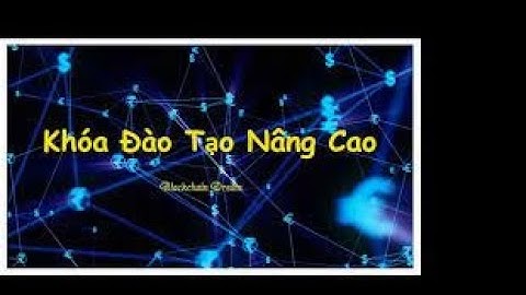 blockchain dream khóa học nâng cao thầy quý 51tr - bài 1