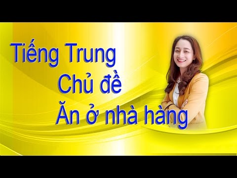 Video Tự học tiếng Trung qua chủ đề Ăn ở nhà hàng! - youtube