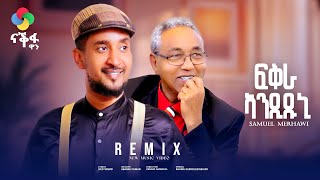 New Eritrean Music Remix by Samuel merhawi  Fkra Andiduni ( ፍቅራ ኣንዲዱኒ ) // of legend Abrar Osman 