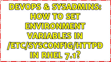 DevOps & SysAdmins: How to set environment variables in /etc/sysconfig/httpd in RHEL 7.1?