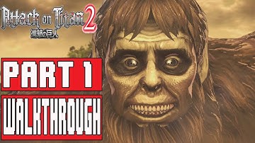 ATTACK ON TITAN 2 Gameplay Walkthrough Part 1 - (PS4 Pro) No Commentary