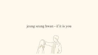 jung seung hwan - if it is you ost. another miss oh lyrics (eng sub)