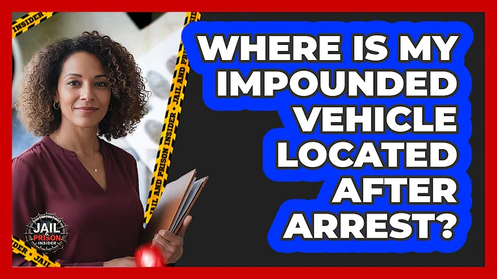 Where Is My Impounded Vehicle Located After Arrest?