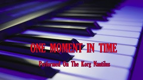 One Moment in Time  on the Korg Nautilus