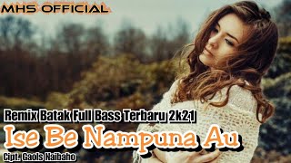 DJ Ise Be Nampuna Au Remix Version || Batak Song