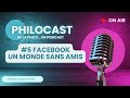 Philocast 5  facebook un monde sans amis