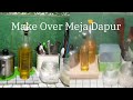 Make Over Meja Dapur || Tepat Sendok Tutup