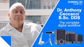 The Complete Digital Dental Solution: Dr. Anthony Ceccacci & SHINING 3D Dental