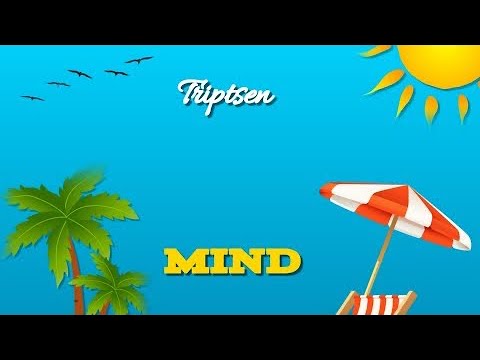 Guarda Triptsen - Mind (Lyric Video Visualizer) su YouTube Guarda Triptsen - Mind (Lyric Video Visualizer) su YouTube