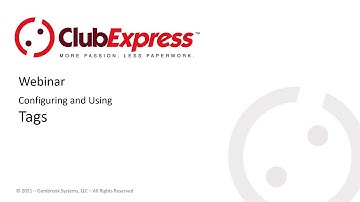 ClubExpress - Webinar - Configuring and Using Tags