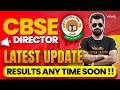 Cbse directors latest  update  results any time soon    cbse 2024 shimon sir