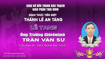 Trực Tiếp l Nghi thức tiễn biệt & Thánh Lễ An Táng | Lễ Tang Ông Trưởng Giêrônimo Trần Văn Sự