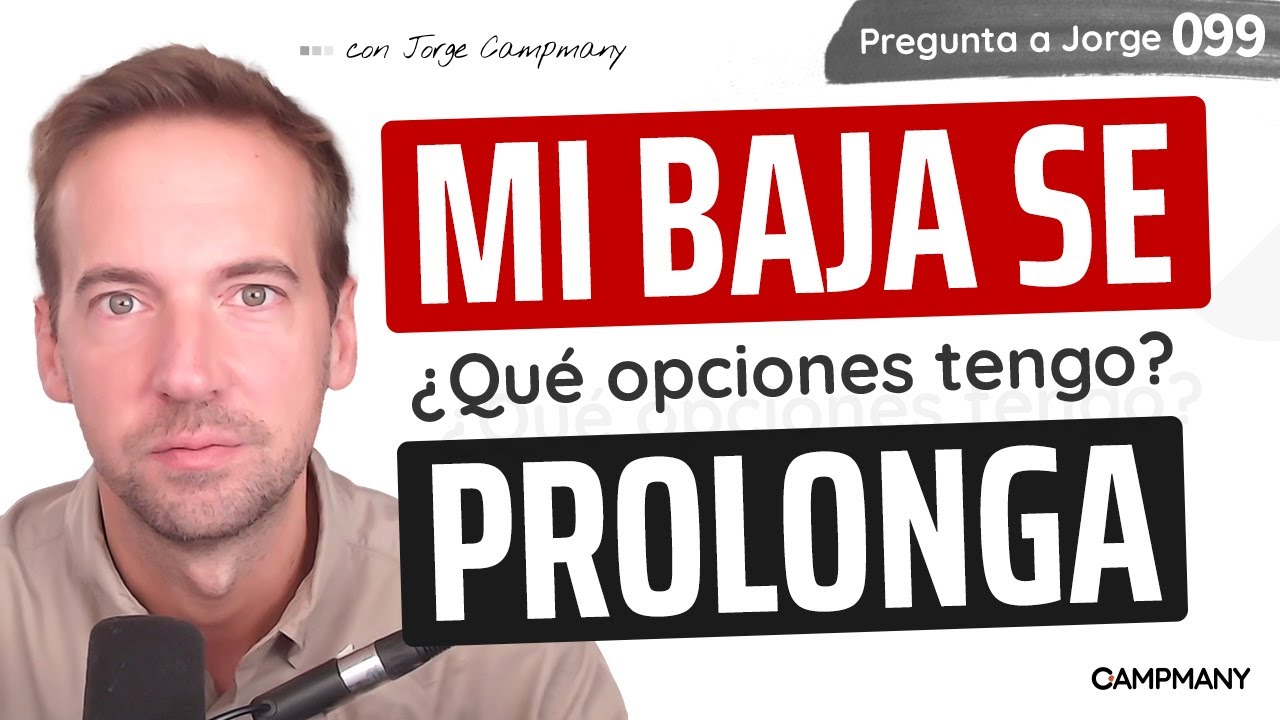 Mi BAJA se PROLONGA, ¿Qué opciones tengo? 🔍 - Pregunta a Jorge 9️⃣9️⃣