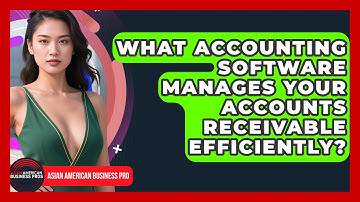 What Accounting Software Manages Your Accounts Receivable Efficiently?