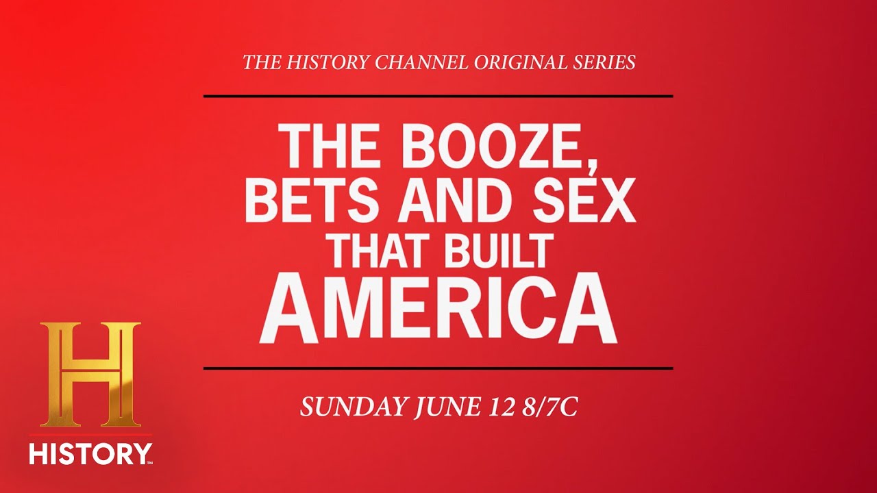 The HISTORY Channel to Premiere New Series THE BOOZE, BETS AND SEX THAT BUILT AMERICA