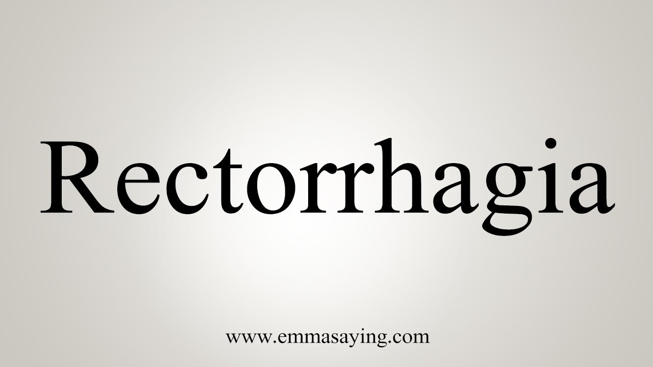 How To Say Rectorrhagia YouTube