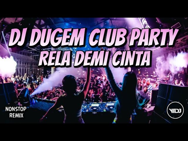 DJ DUGEM CLUB PARTY !! RELA DEMI CINTA X RINDIANI X GERHANA DALAM CINTA (YTDJ MIX) class=
