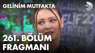 Gelinim Mutfakta 261 Bölüm Fragmanı