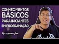 Conhecimentos bsicos para iniciantes em programao  srie comeando aos 40