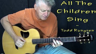 All The Children Sing - Todd Rundgren - Fingerstyle Guitar Cover