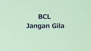 BCL feat Reza Rahardian - Jangan Gila - Samudra Lirik
