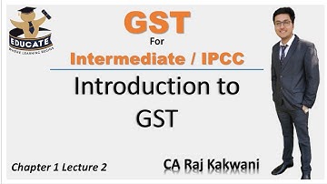GST CH-1, LECTURE-2, INTRODUCTION TO GST,  CA INTER NOV 2020, CA INTER MAY 2021, BY CA RAJ KAKWANI