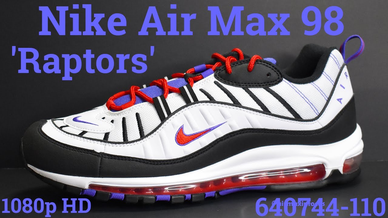 Nike Air Max 98 Raptors 110 19 An Unboxing And Detailed Look Youtube