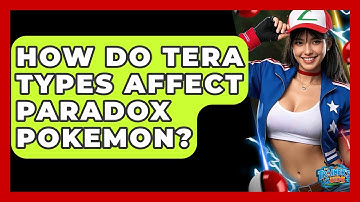How Do Tera Types Affect Paradox Pokemon? - The Trainers Guide