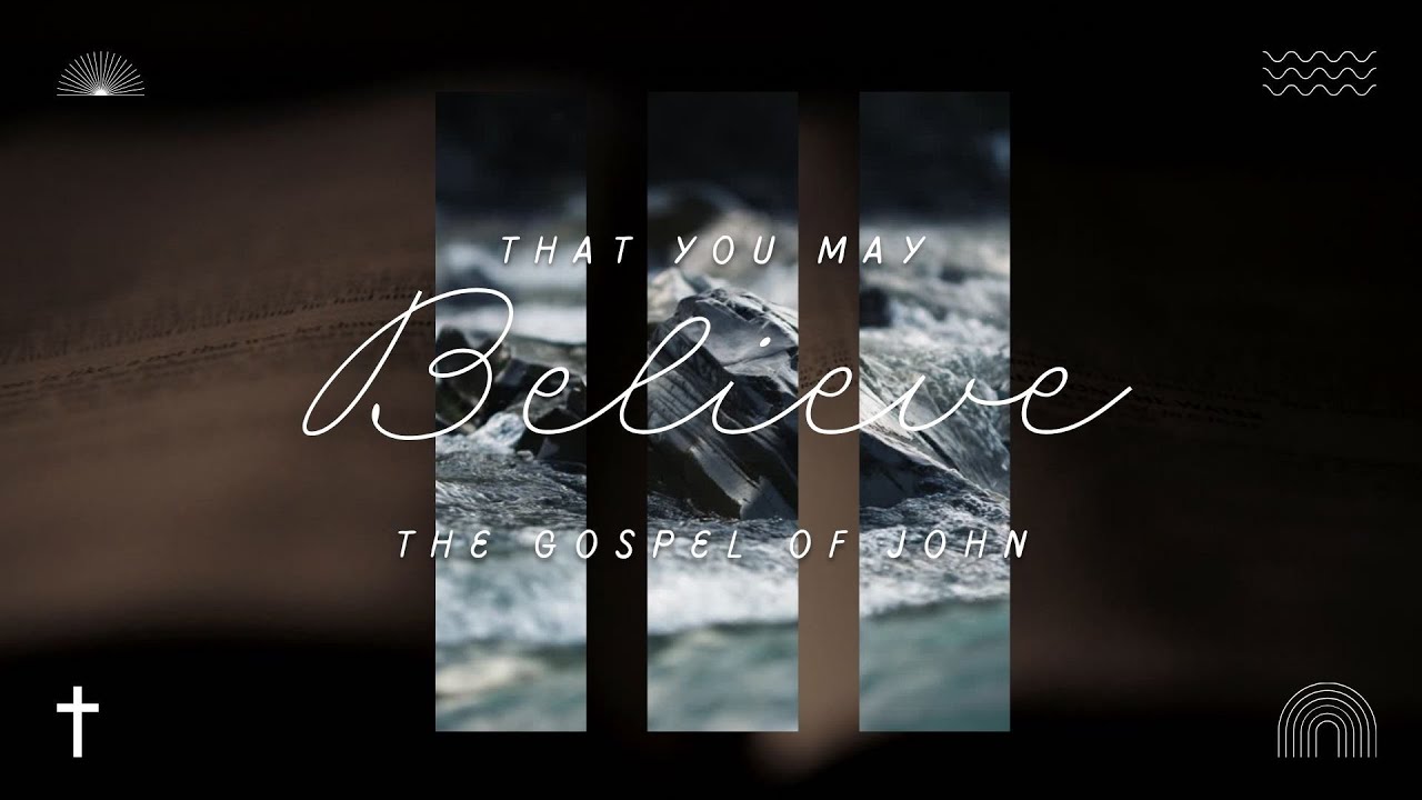 The Gospel of John: That You May Believe | The Word Became Flesh ...