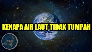 KENAPA AIR LAUT TIDAK TUMPAH?| VERSI BUMI BULAT DAN VERSI BUMI DATAR