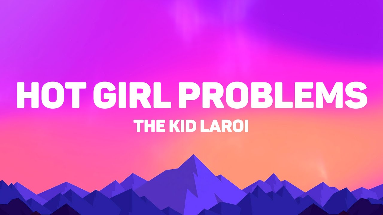 The Kid LAROI - HOT GIRL PROBLEMS