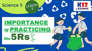 Science 5 Lesson 3 - Importance of Practicing the 5Rs