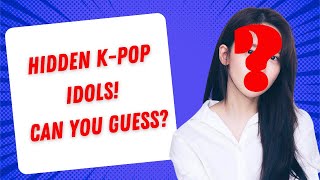 Secret K-Pop Quiz: Can You Guess These Hidden Idols | Only True Fans Can Pass