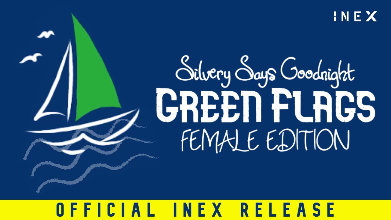 Silvery Says Goodnight - Green Flags | Female Edition by Ella