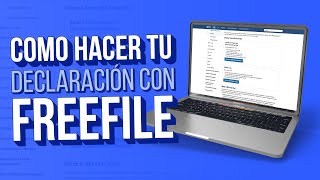 Presenta tu declaración de impuestos en Estados Unidos gratis con IRS Freefile