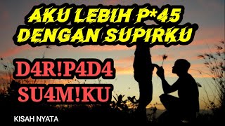 🔴KISAH NYATA|| AKU LEBIH NYAMAN DENGAN SUPIRKU