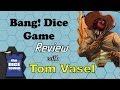 Bang! Dice Game Review - with Tom Vasel