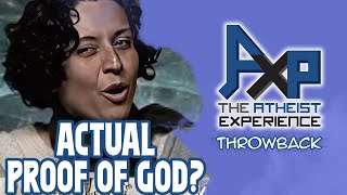 Does This Caller ACTUALLY Have Proof Of God? | The Atheist Experience: Throwback
